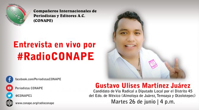 #RadioCONAPE – Entrevista con el Candidato de Vía Radical a #DiputadoLocal por el Distrito 45